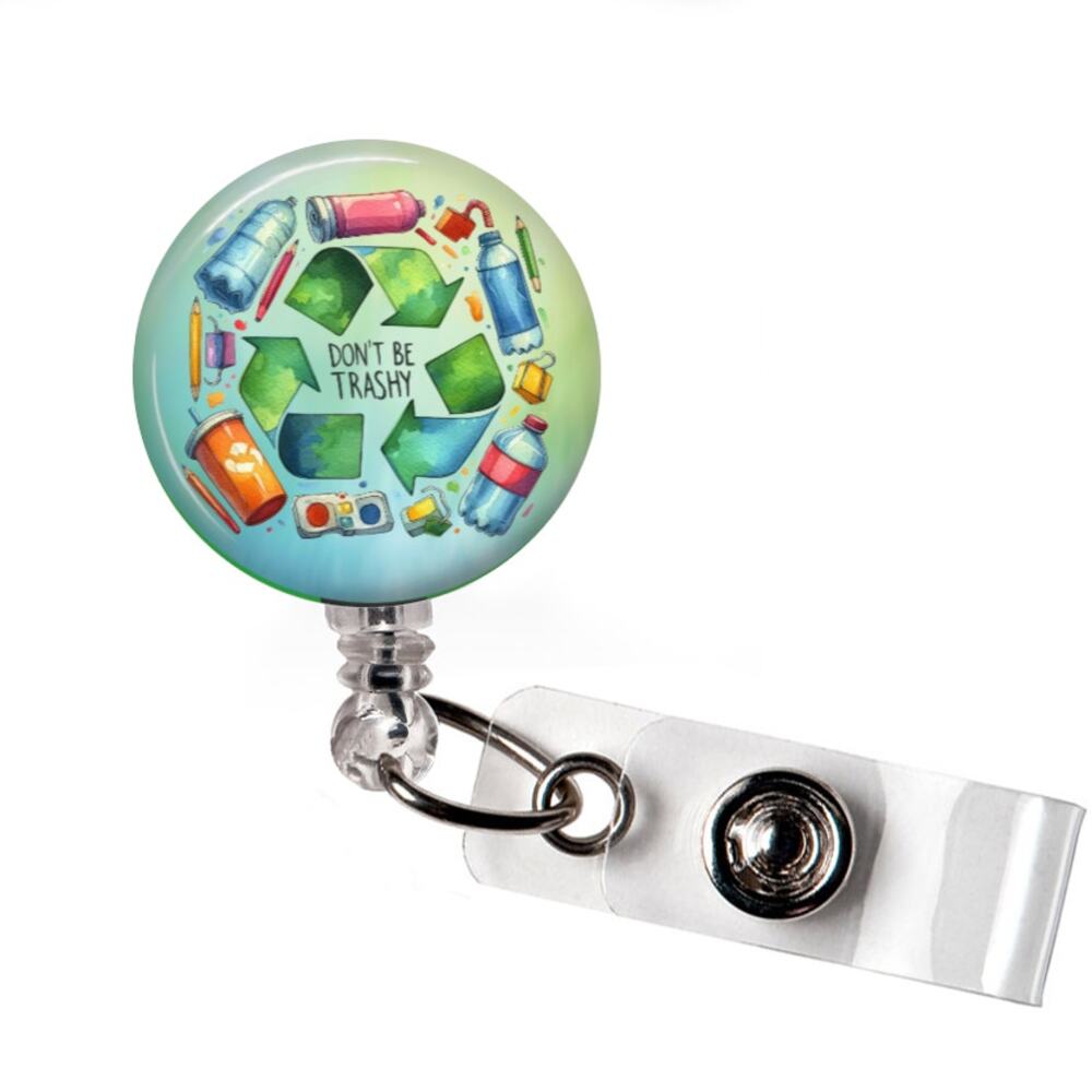 Don't Be Trashy Badge Reel Recycling Environmental Retractable ID Holder
